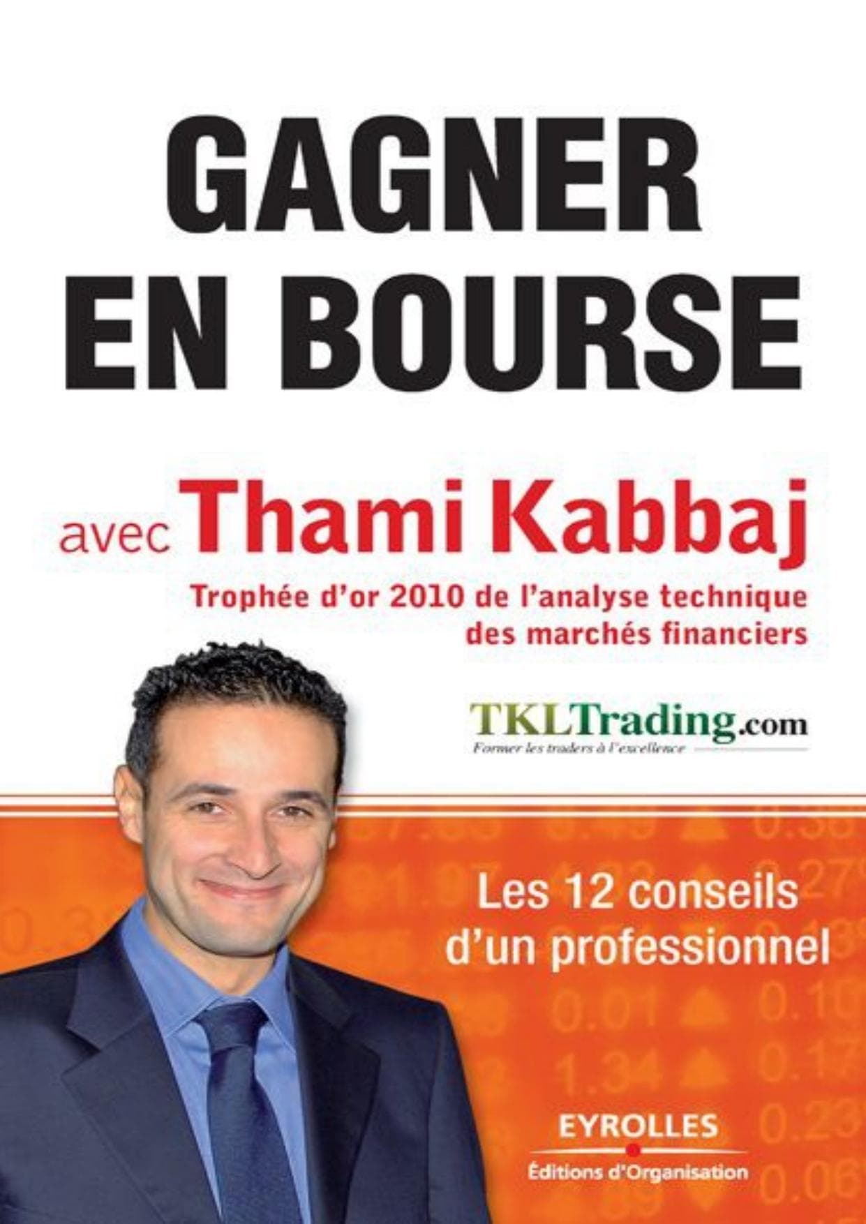 Couverture de « Gagner en Bourse avec Thami Kabbaj : Les 12 conseils d'un professionnel (French Edition) »
