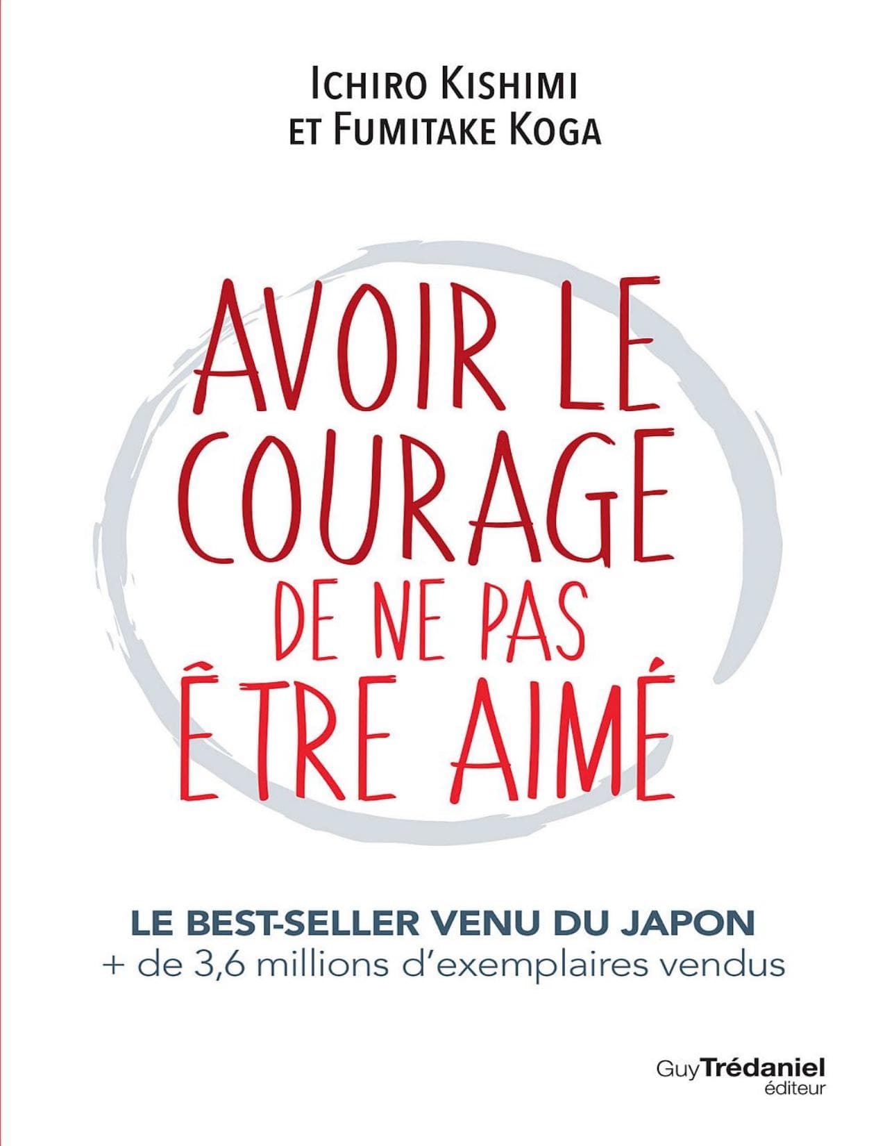Couverture de « Avoir le courage de ne pas etre aime Ichiro Kishimi Fumitake Koga »