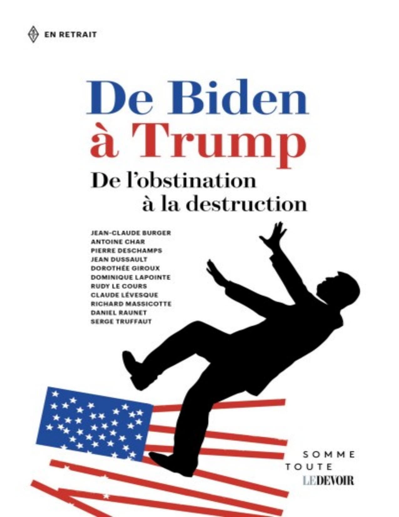 Couverture de « DE BIDEN À TRUMP De l'obstination à la destruction☆Jean-Claude BÜRGER + dix autres auteurs »
