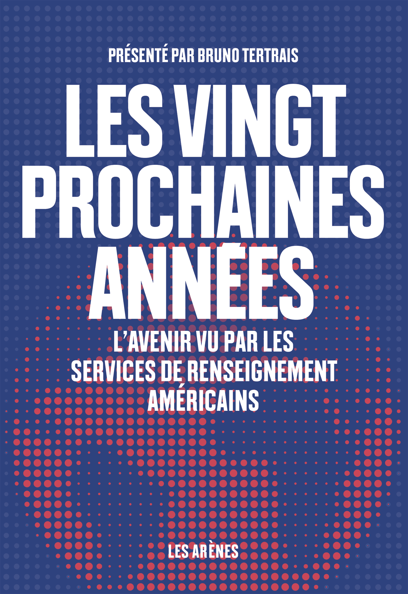Couverture de « Les vingt prochaines années - L'avenir vu par les services de renseignements américains »