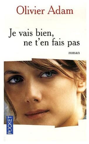 Couverture de « Je Vais Bien, Ne T'en Fais Pas - Olivier Adam »