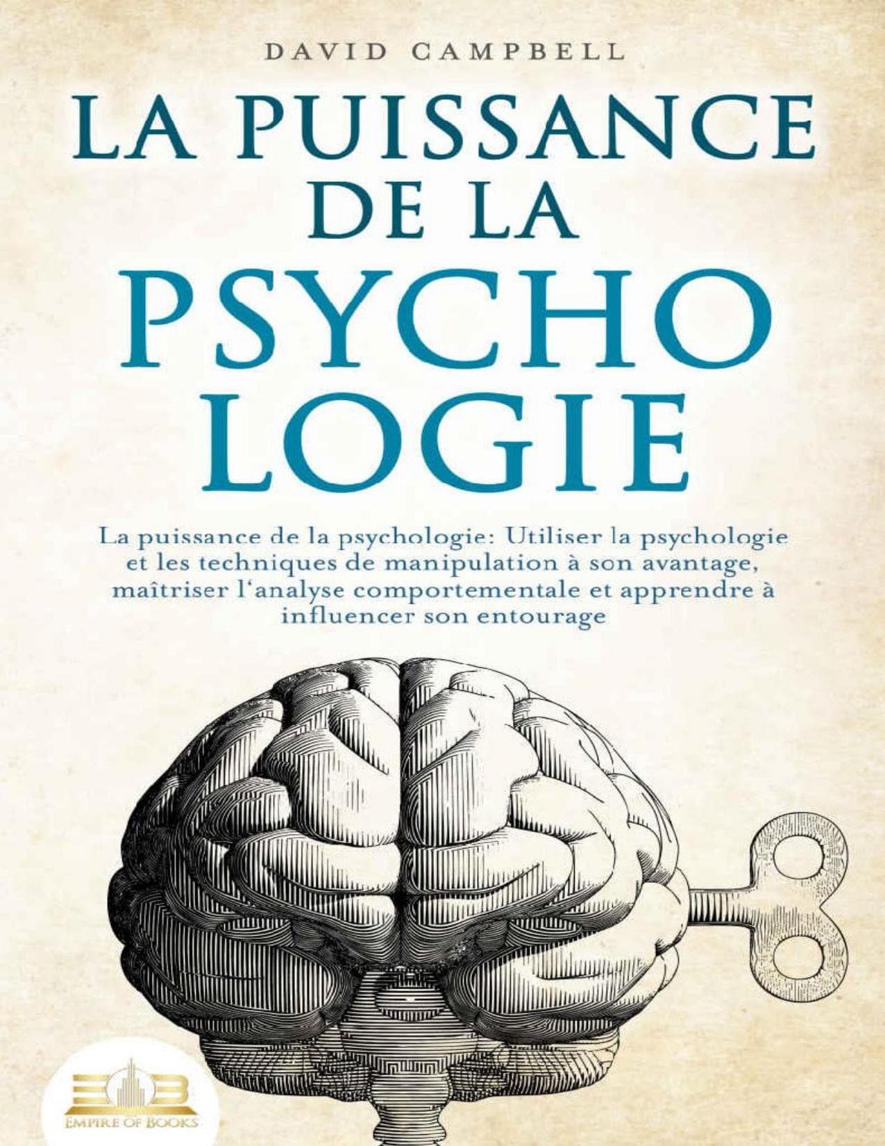 Couverture de « LA PUISSANCE DE LA PSYCHOLOGIE: Utiliser la psychologie et les techniques de manipulation à son avantage, maîtriser l'analyse comportementale et apprendre à influencer son entourage (French Edition) »