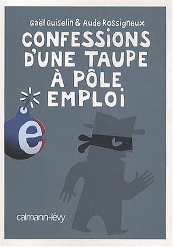 Couverture de « Confessions d'une taupe à Pôle emploi »