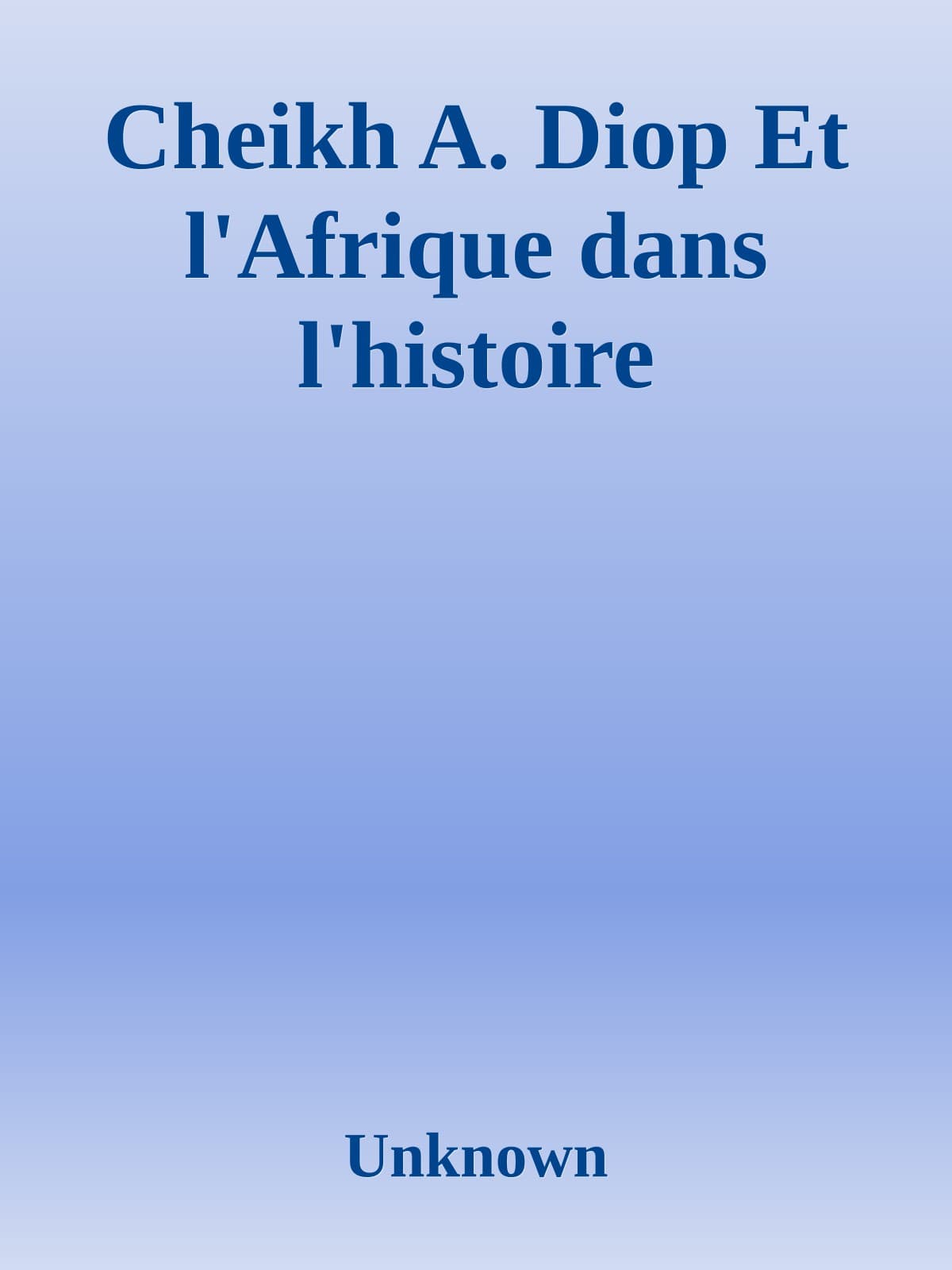 Couverture de « Cheikh A. Diop Et l'Afrique dans l'histoire »