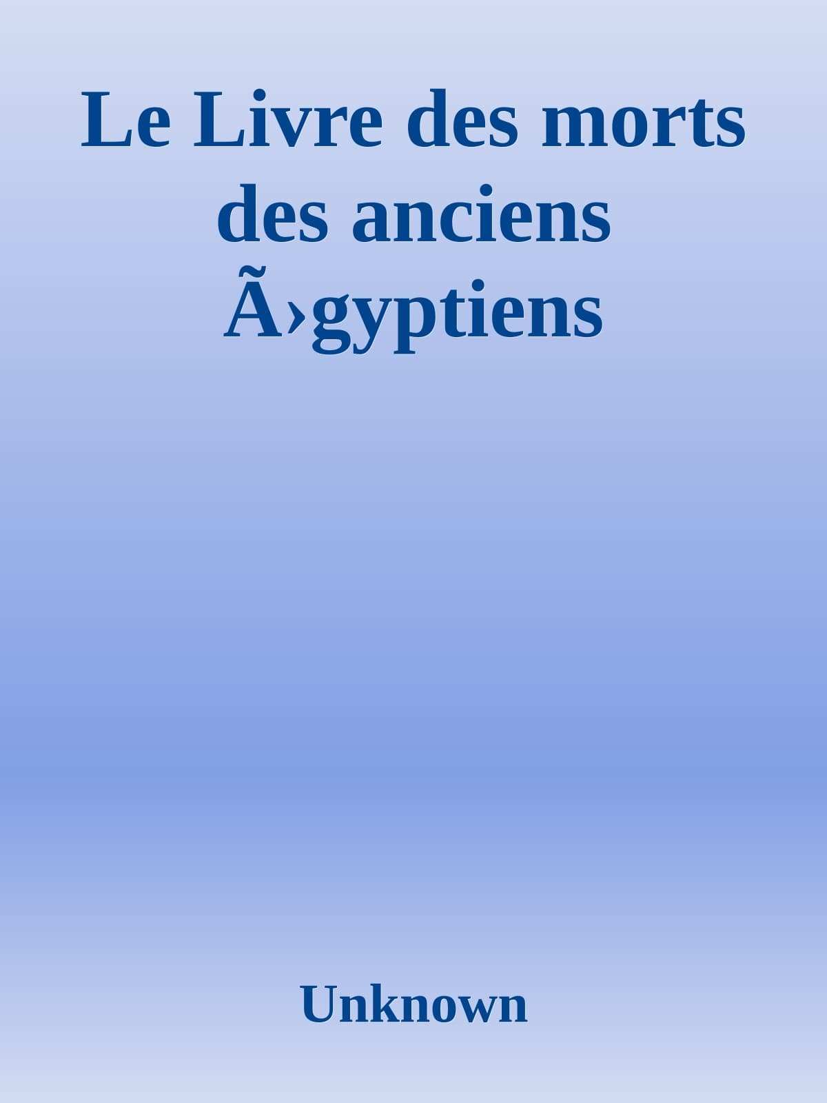 Couverture de « Le Livre des morts des anciens Ã›gyptiens »