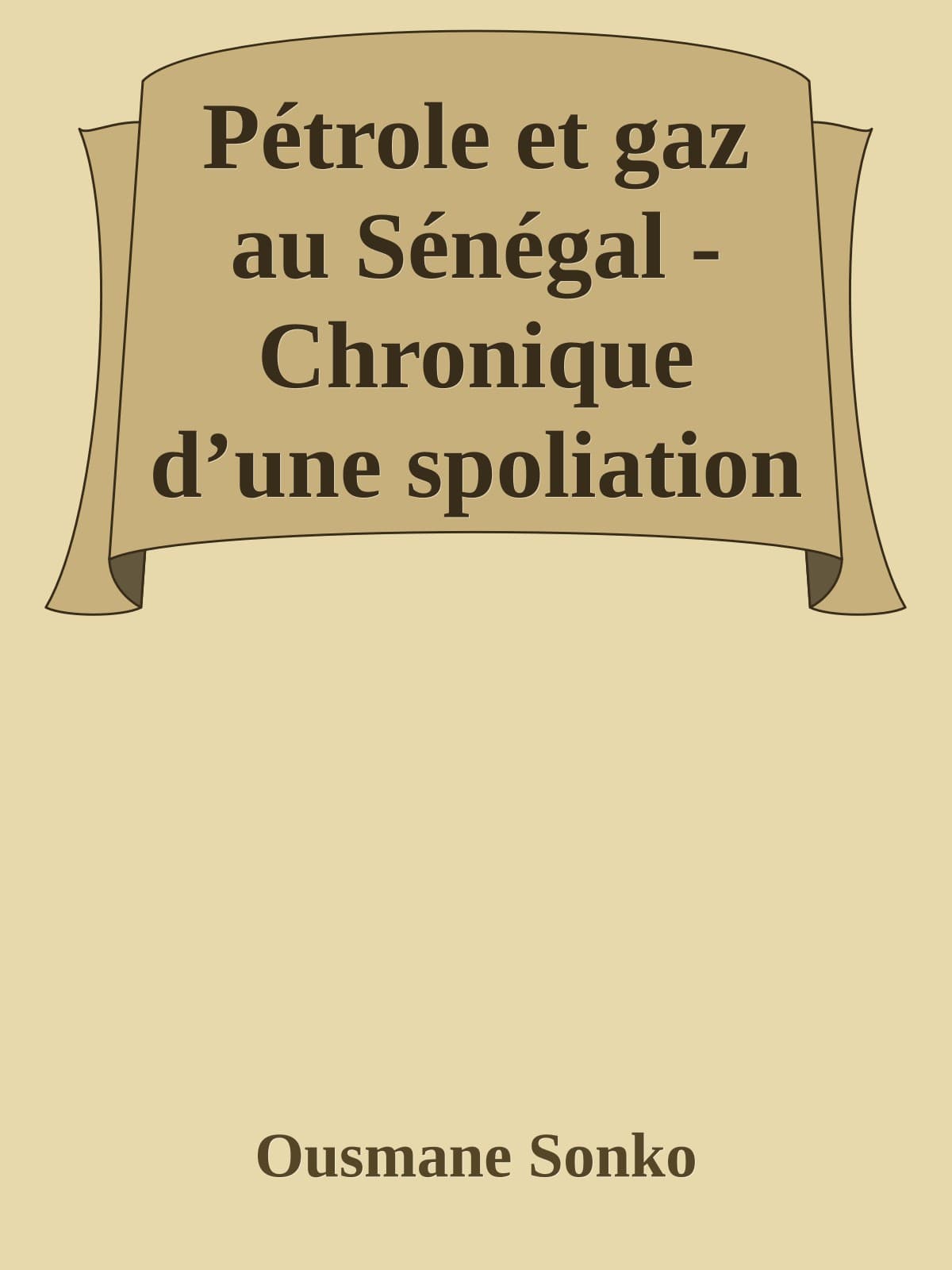 Couverture de « Pétrole et gaz au Sénégal - Chronique d’une spoliation »