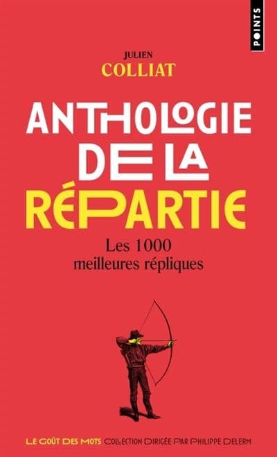 Couverture de « Anthologie de la répartie - Les 1000 meilleures répliques »