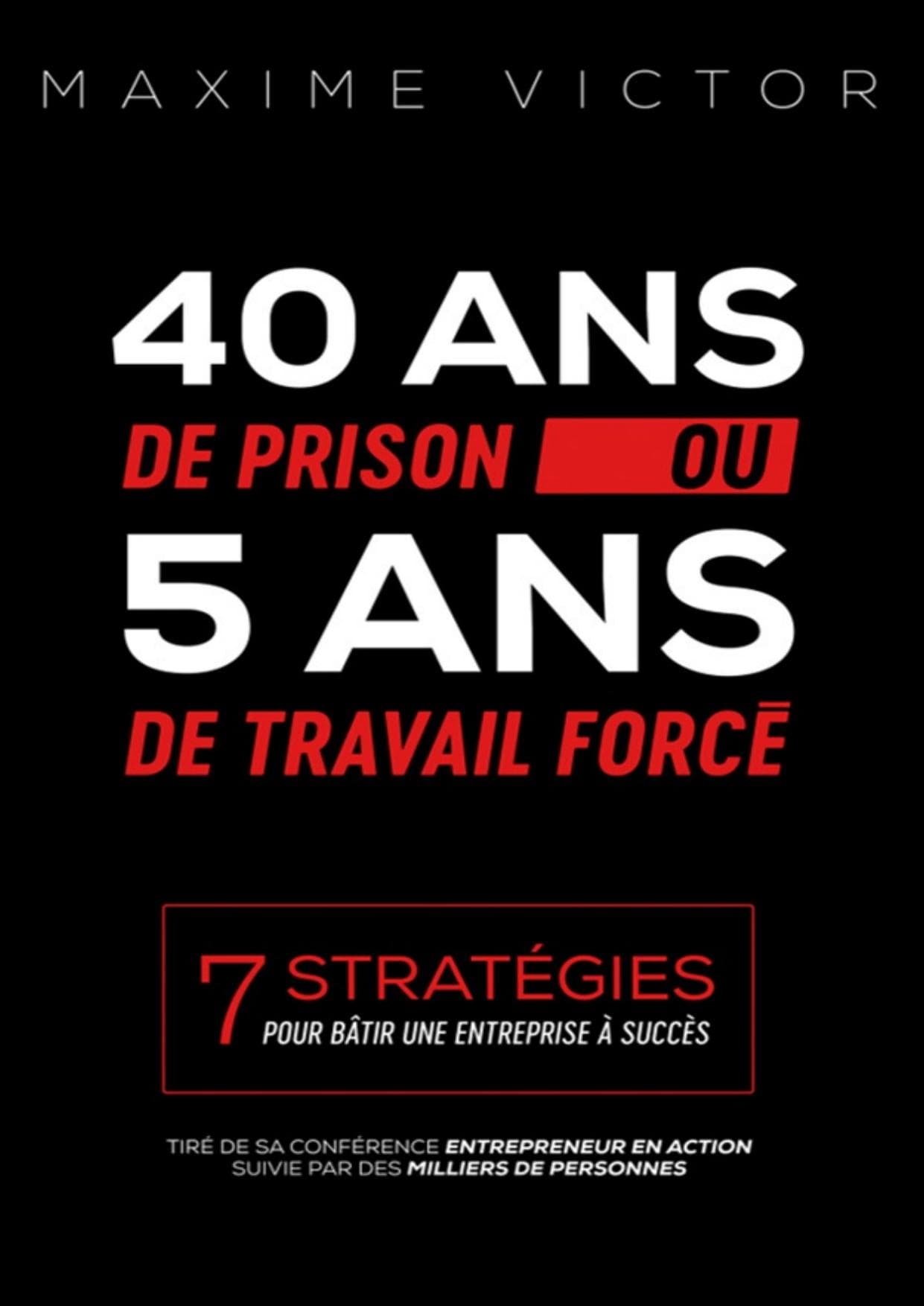Couverture de « 40 ans de Prison ou 5 ans de Travail forcé (French Edition) »