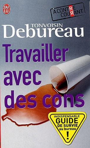 Couverture de « Travailler avec des cons »