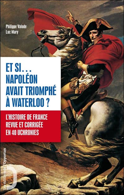 Couverture de « Et si… Napoléon avait triomphé à Waterloo ? »