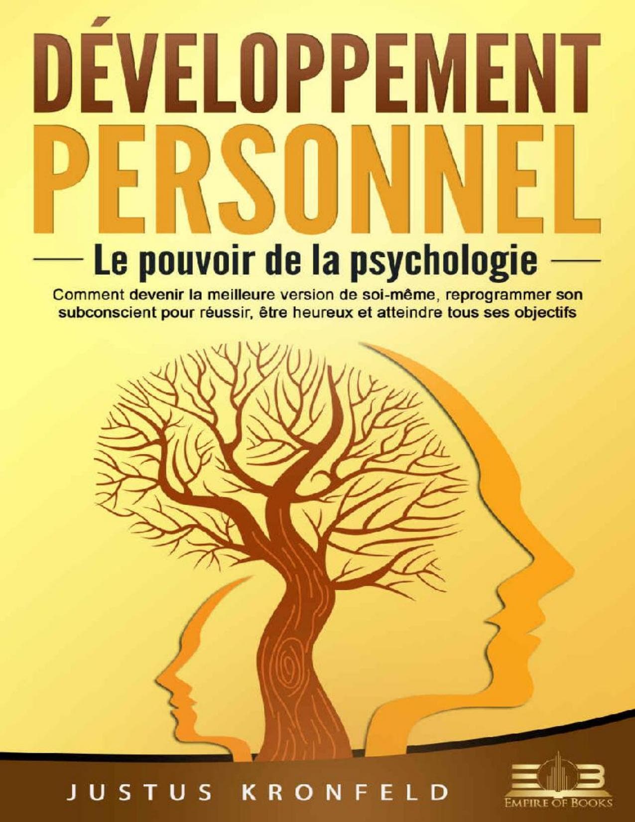 Couverture de « DÉVELOPPEMENT PERSONNEL - Le pouvoir de la psychologie: Comment devenir la meilleure version de soi-même, reprogrammer son subconscient pour réussir, être ... tous ses objectifs (French Edition) »