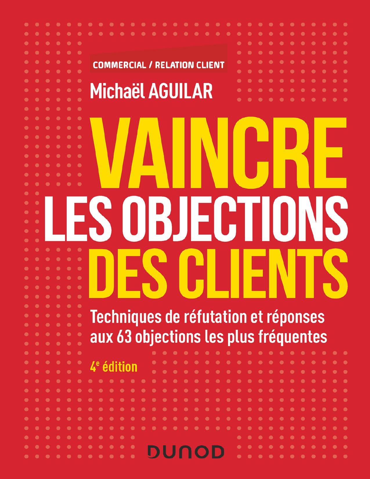 Couverture de « Vaincre les objections des clients - 4e éd. »