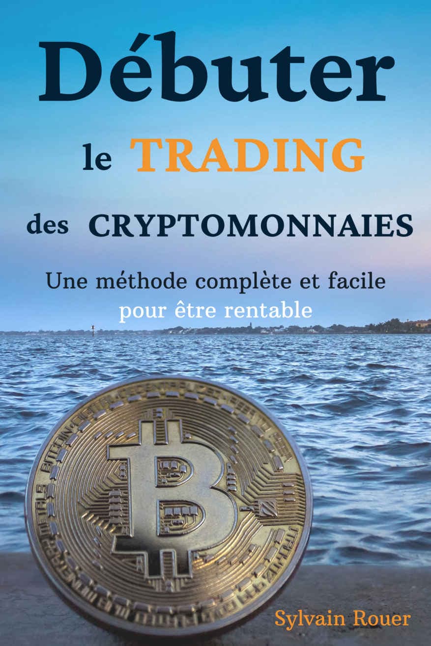 Couverture de « Débuter le trading des cryptomonnaies: Une méthode complète et facile pour être rentable »