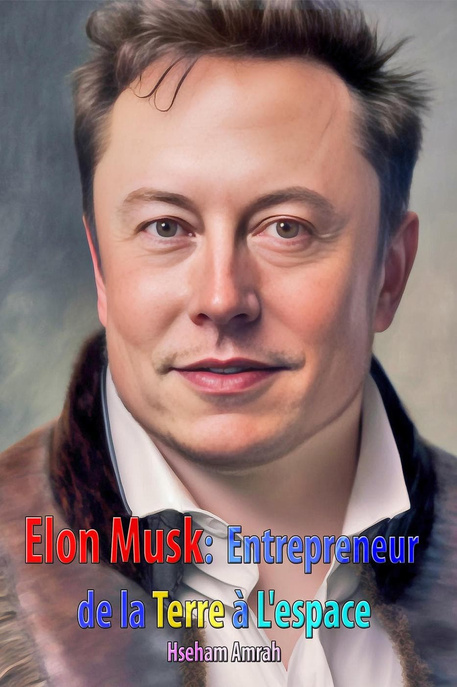 Couverture de « Elon Musk: Entrepreneur de la Terre à l'espace »