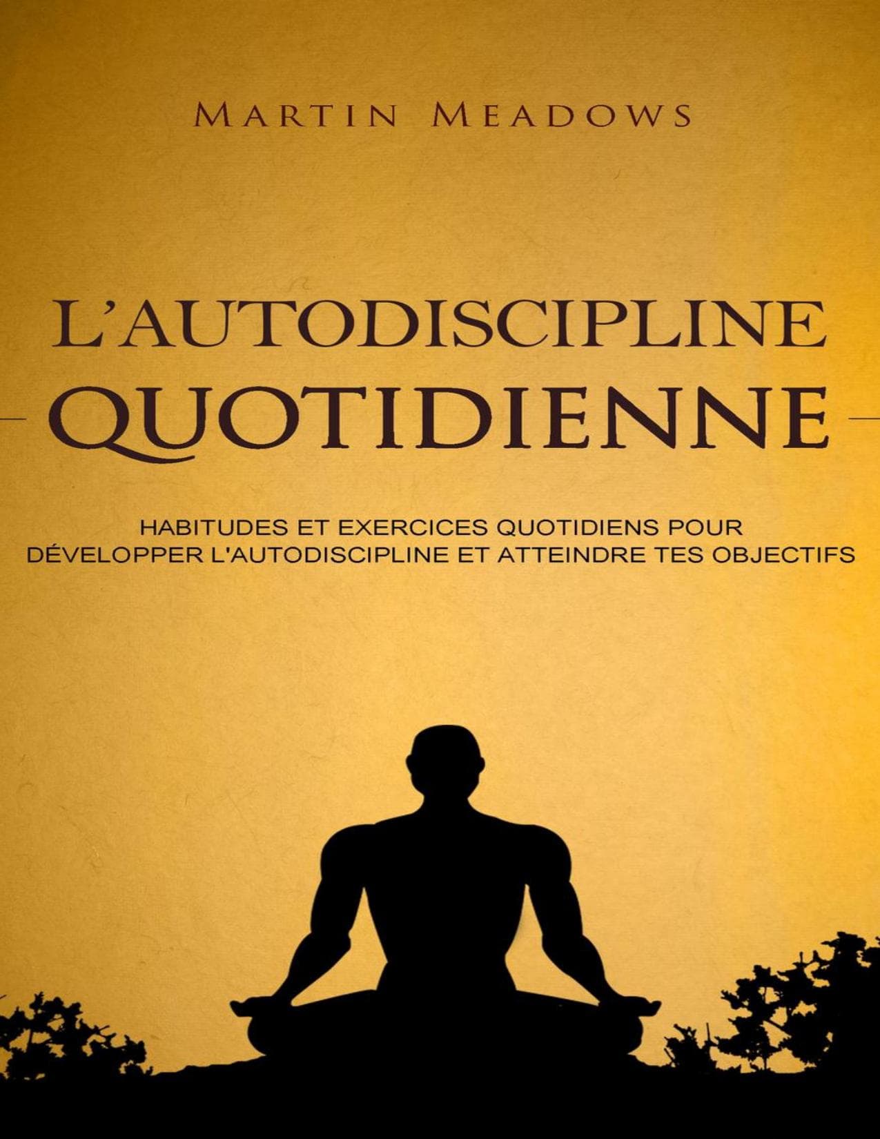 Couverture de « L'autodiscipline quotidienne: Habitudes et exercices quotidiens pour développer l'autodiscipline et atteindre tes objectifs »