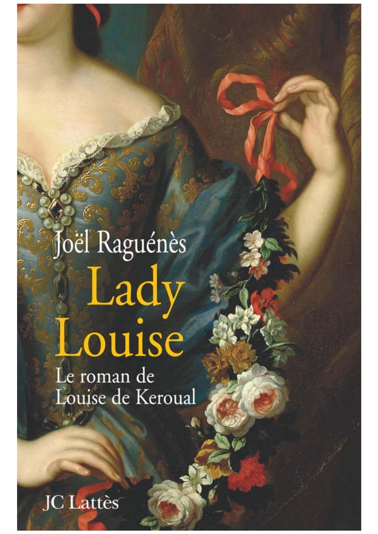 Couverture de « Lady Louise - Le roman de Louise de Keroual, maîtresse du roi »