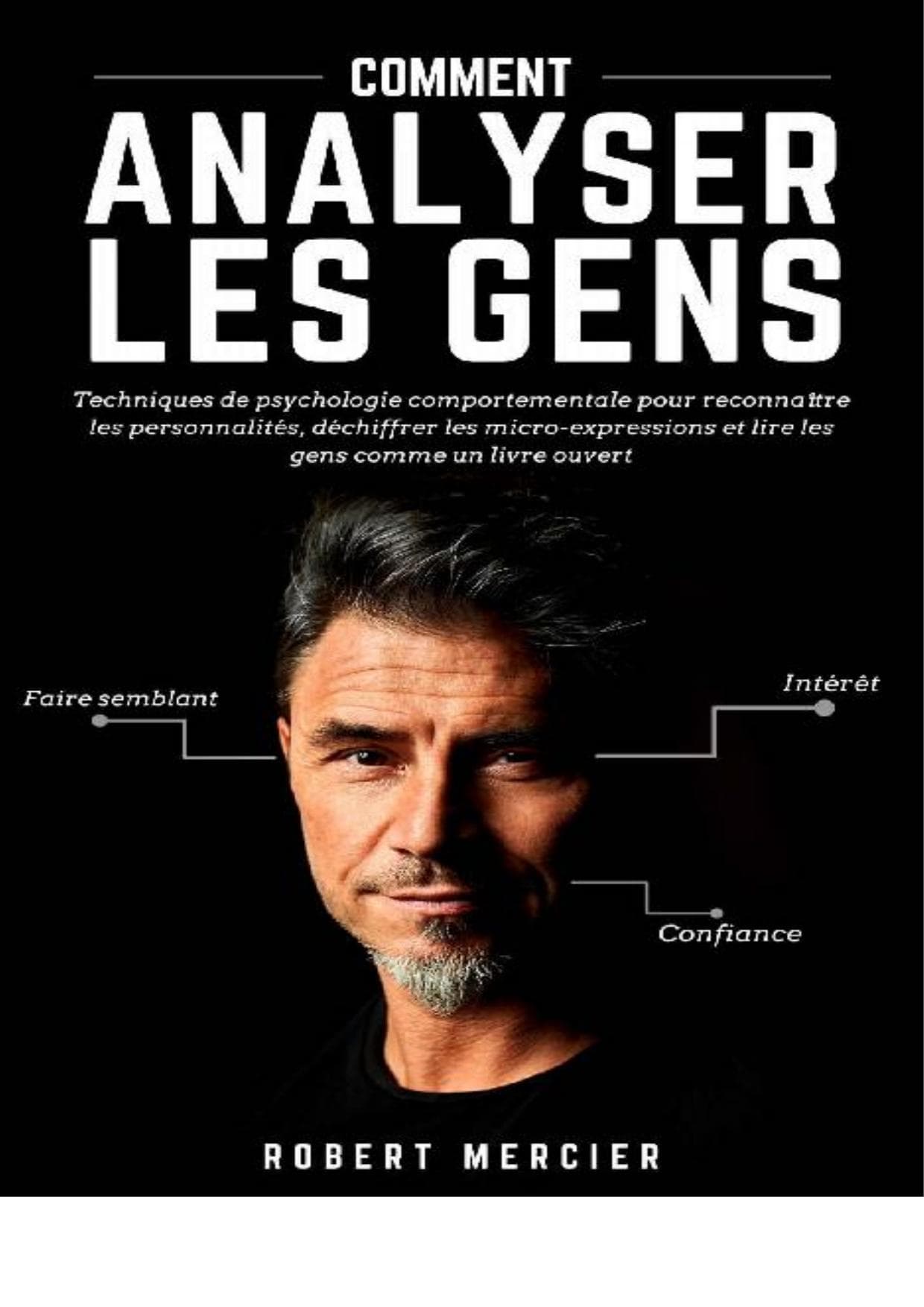 Couverture de « COMMENT ANALYSER LES GENS: Techniques de psychologie comportementale pour reconnaître les personnalités, déchiffrer les micro-expressions et lire les gens comme un livre ouvert (French Edition) »