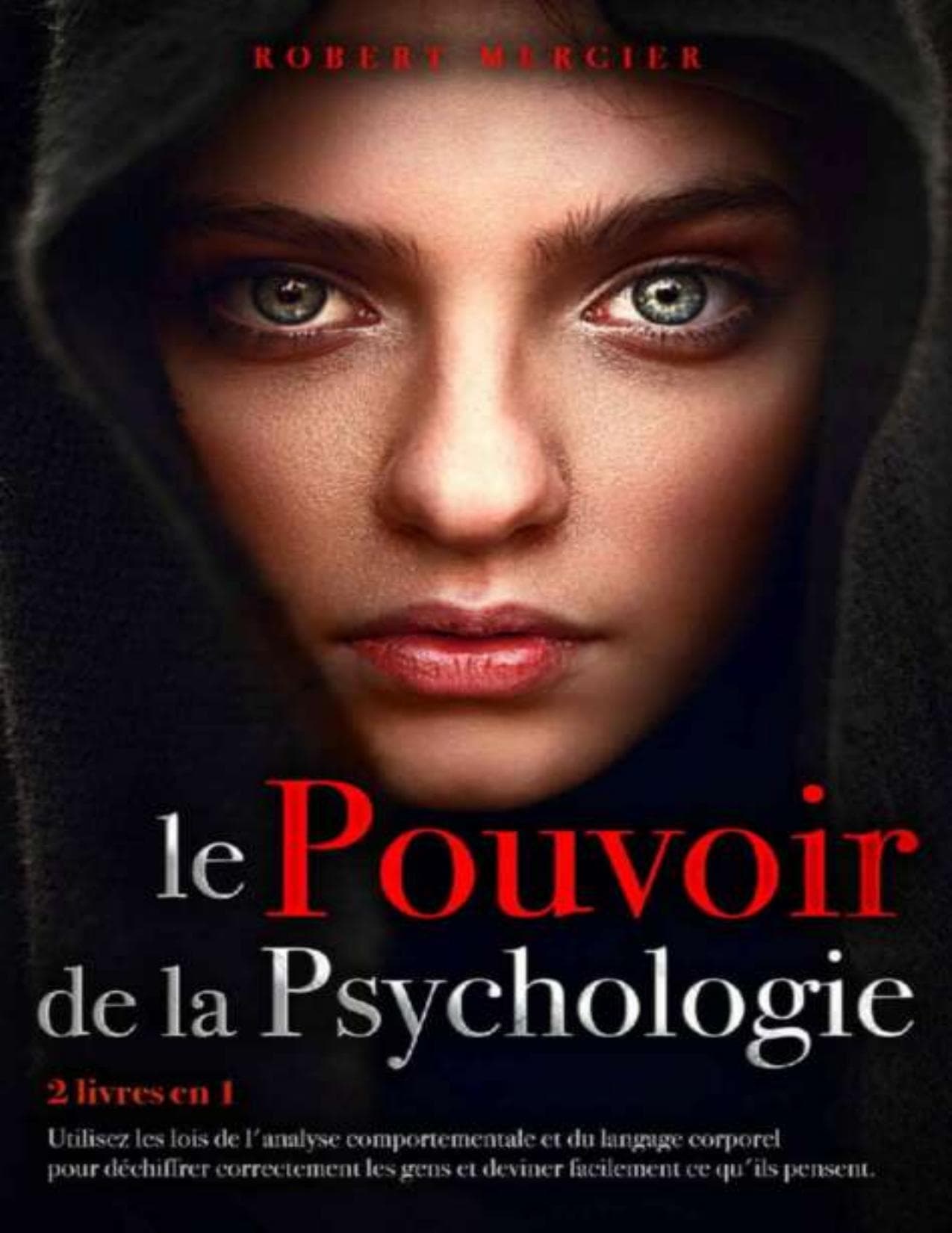 Couverture de « LE POUVOIR DE LA PSYCHOLOGIE: 2 livres en 1 - Utilisez les lois de l'Analyse Comportementale et du Langage Corporel pour déchiffrer correctement les gens ... pour débutants) (French Edition) »