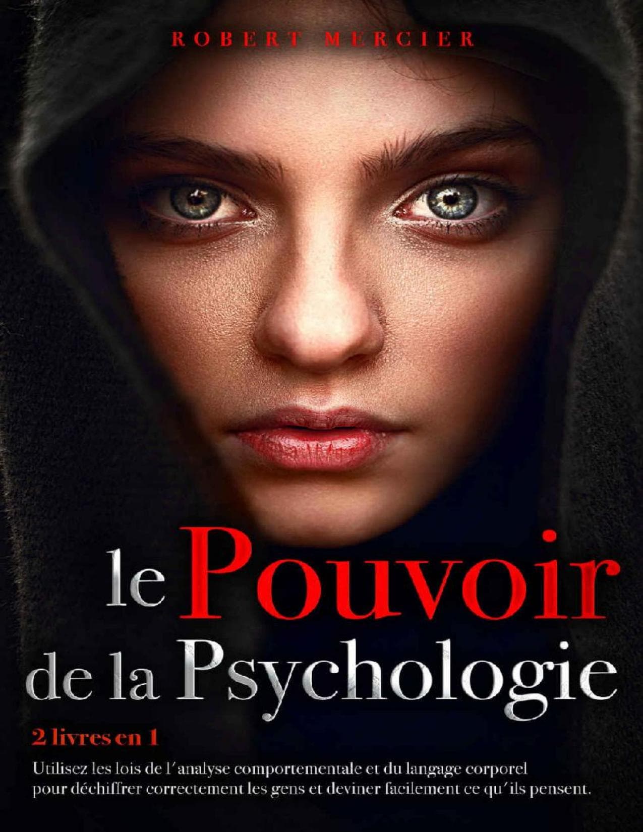 Couverture de « LE POUVOIR DE LA PSYCHOLOGIE: 2 livres en 1 - Utilisez les lois de l'Analyse Comportementale et du Langage Corporel pour déchiffrer correctement les gens ... pour débutants) (French Edition) »