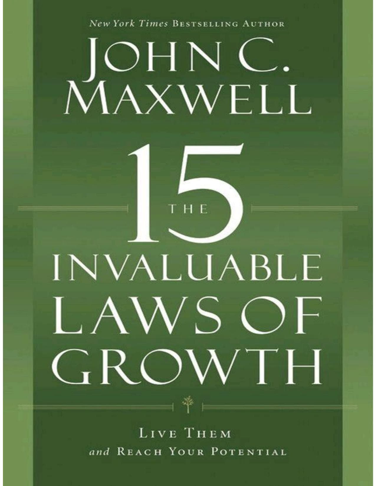 Couverture de « The 15 Invaluable Laws of Growth: Live Them and Reach Your Potential »