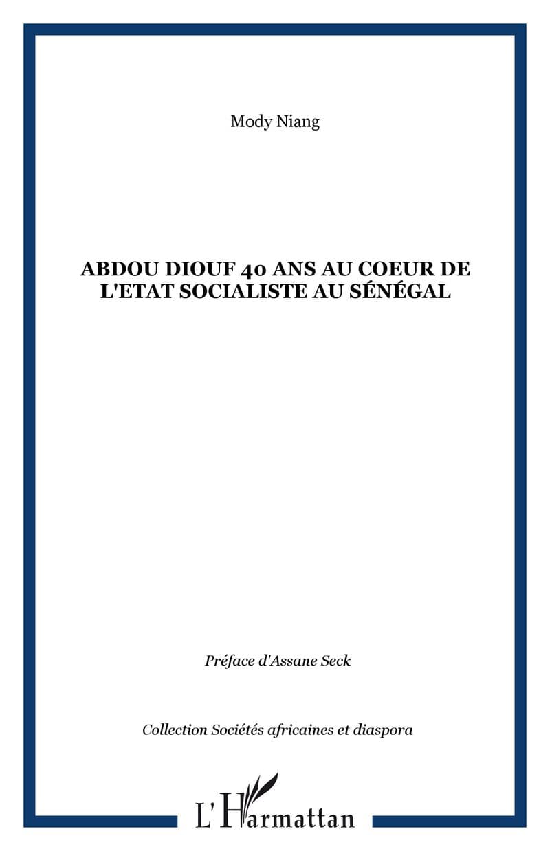Couverture de « Abdou Diouf 40 ans au coeur de l'Etat socialiste au Sénégal »