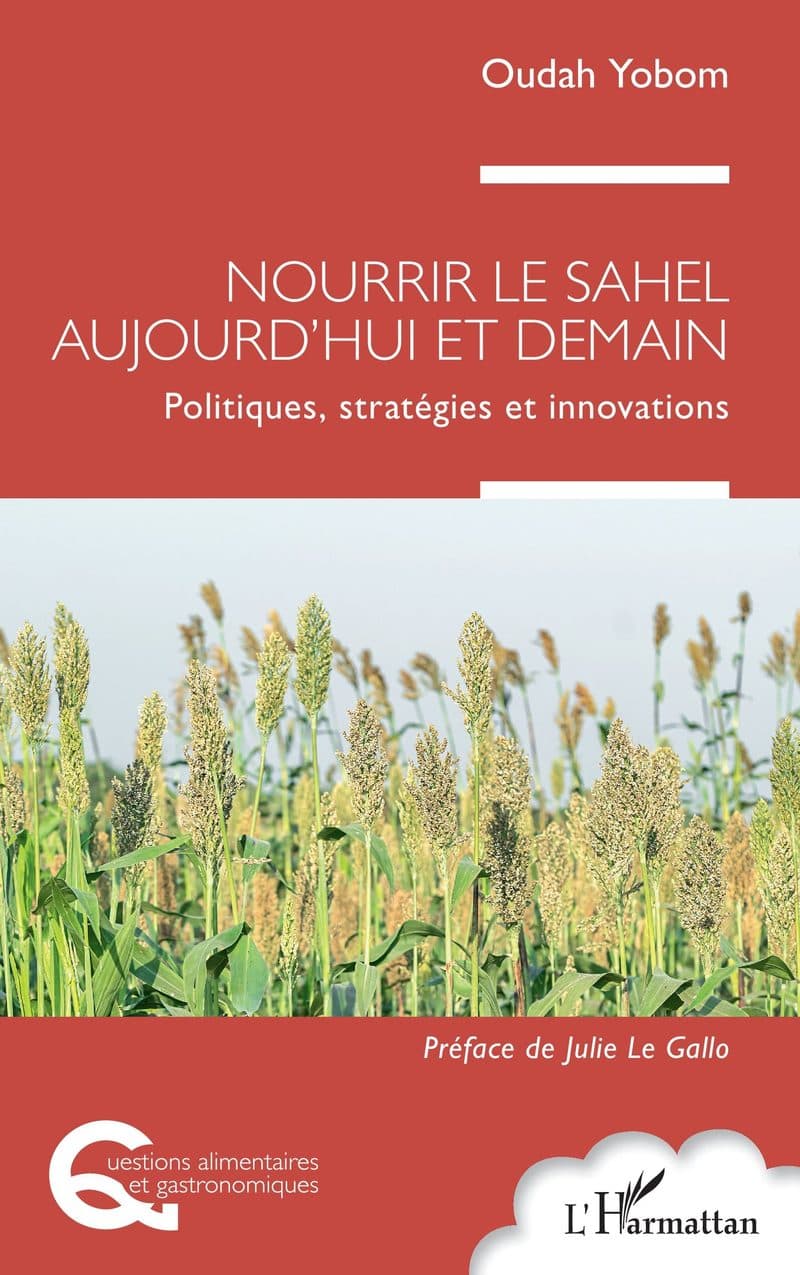 Couverture de « Nourrir le Sahel aujourd'hui et demain Politiques, stratégies et innovations »