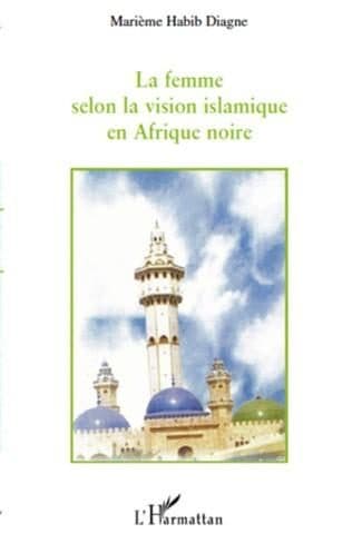 Couverture de « La femme selon la vision islamique en Afrique noire »