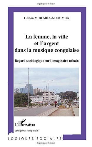 Couverture de « La femme, la ville et l'argent dans la musique congolaise »