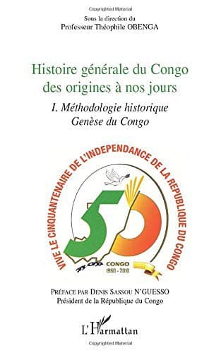 Couverture de « Histoire générale du Congo des origines à nos jour TOME 1s: Méthodologie historique. Genèse du Congo »