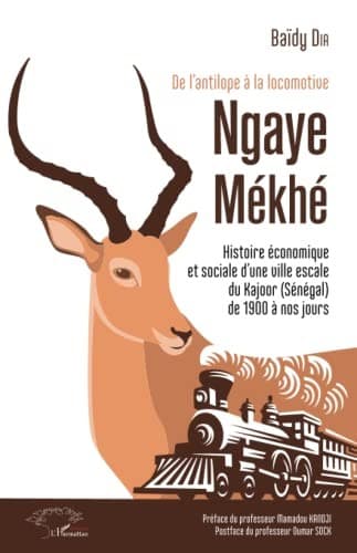Couverture de « De l'antilope à la locomotive - Ngaye Mékhé »