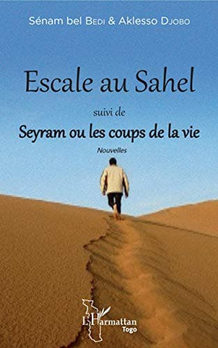 Couverture de « Escale au Sahel suivi de Seyram ou les coups de la vie »