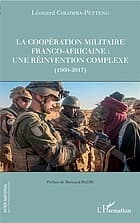Couverture de « La coopération militaire franco-africaine : une réinvention complexe (1960-2017) »