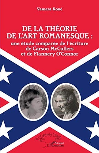 Couverture de « De la théorie de l'art romanesque : une étude comparée de l'écriture de Carson McCullers et de Flannery O'Connor »