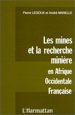 Couverture de « Les Mines et la recherche minière en Afrique occidentale française »