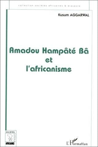 Couverture de « Amadou Hampâté Bâ et l'africanisme »
