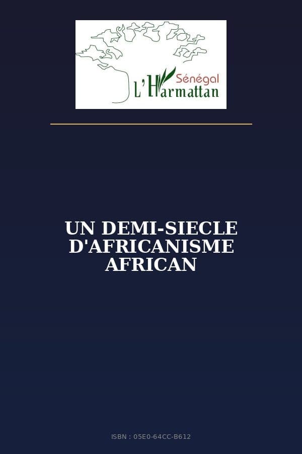 Couverture de « UN DEMI-SIECLE D'AFRICANISME AFRICAN »