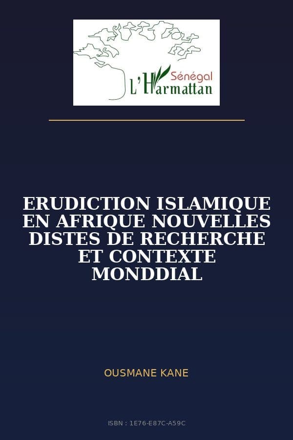 Couverture de « ERUDICTION ISLAMIQUE EN AFRIQUE NOUVELLES DISTES DE RECHERCHE ET CONTEXTE MONDDIAL »