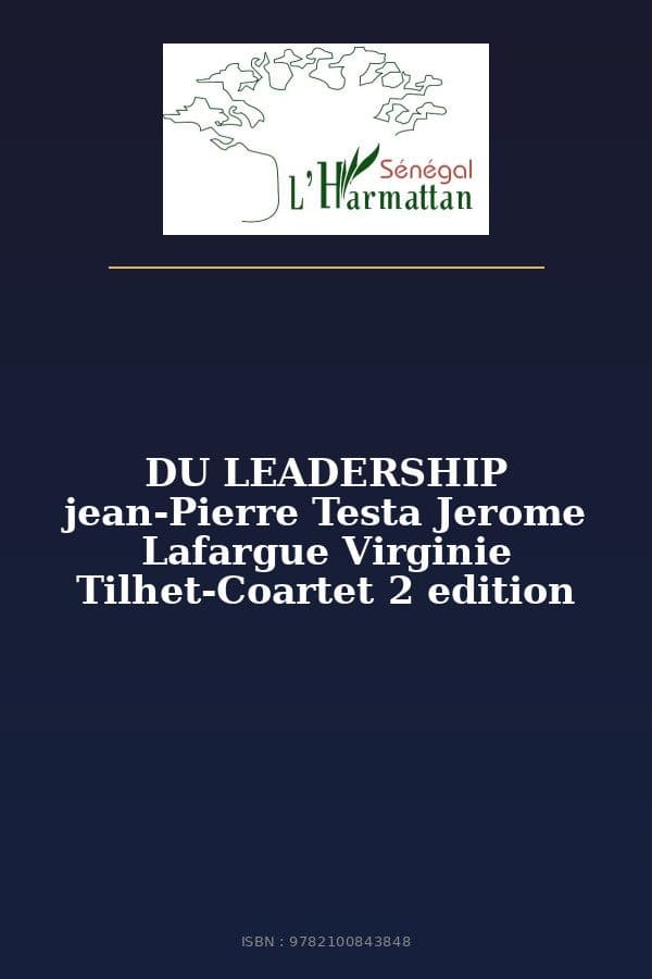 Couverture de « DU LEADERSHIP jean-Pierre Testa Jerome Lafargue Virginie Tilhet-Coartet 2 edition »