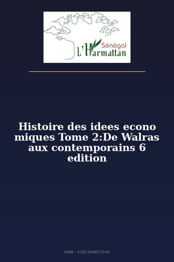 Couverture de « Histoire des idees econo miques Tome 2:De Walras aux contemporains 6 edition »