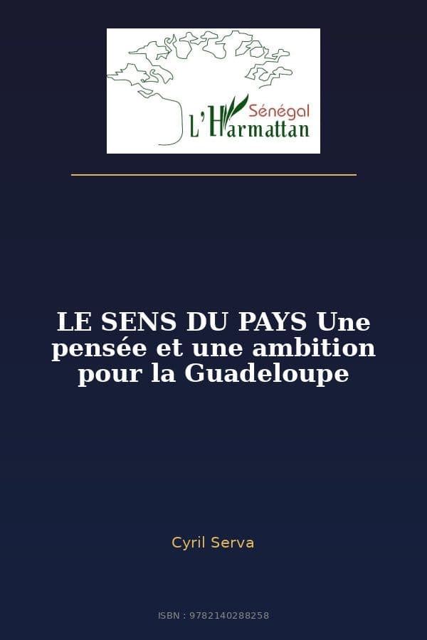Couverture de « LE SENS DU PAYS Une pensée et une ambition pour la Guadeloupe »