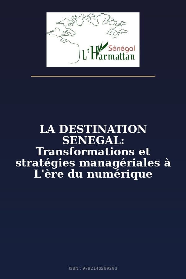 Couverture de « LA DESTINATION SENEGAL: Transformations et stratégies managériales à L'ère du numérique »