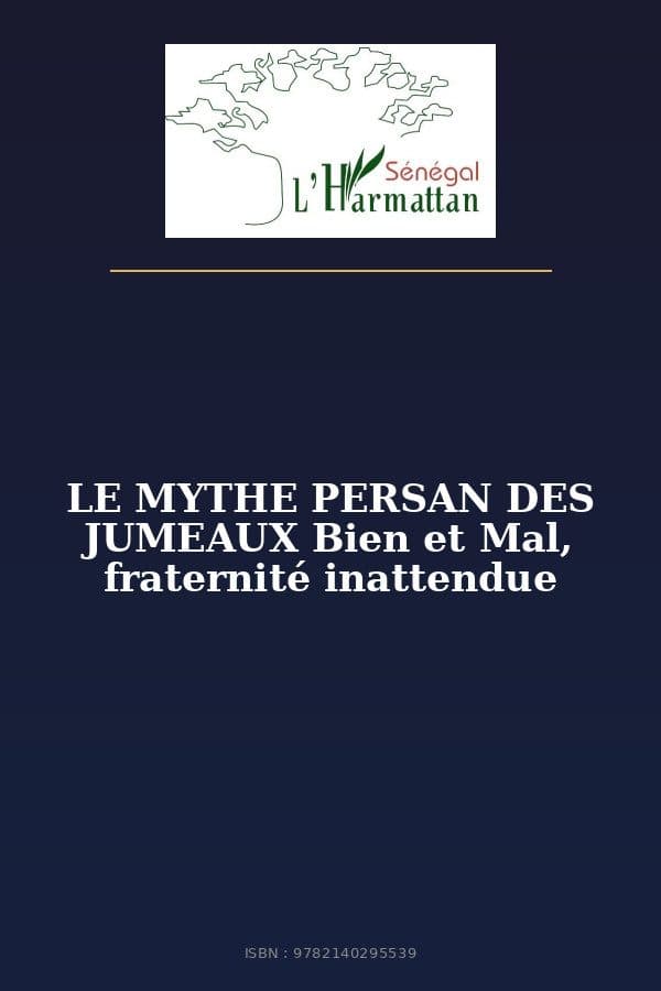 Couverture de « LE MYTHE PERSAN DES JUMEAUX Bien et Mal, fraternité inattendue »