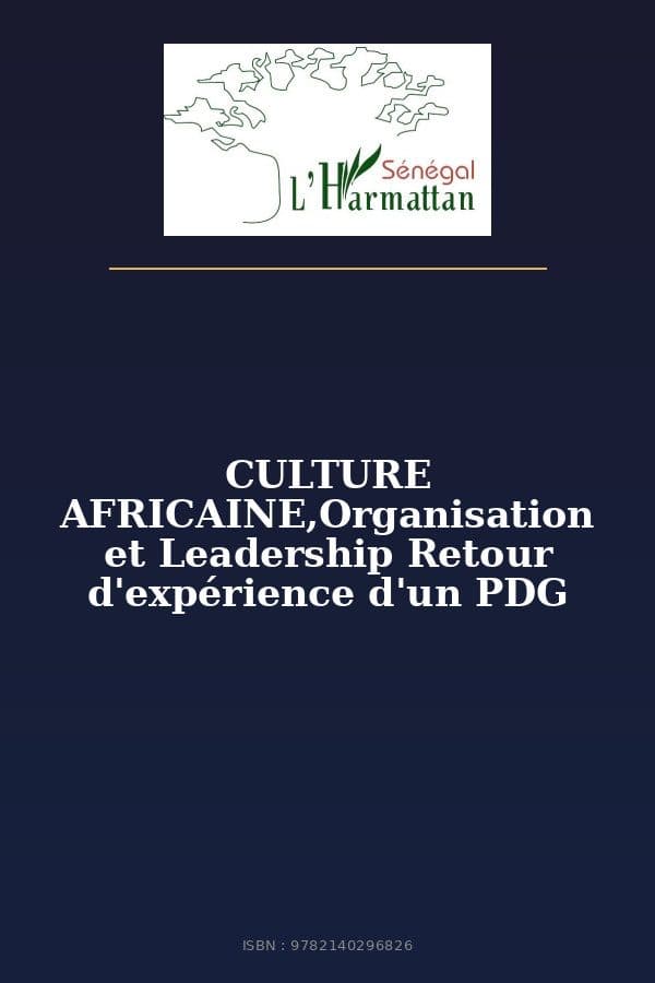 Couverture de « CULTURE AFRICAINE,Organisation et Leadership Retour d'expérience d'un PDG »