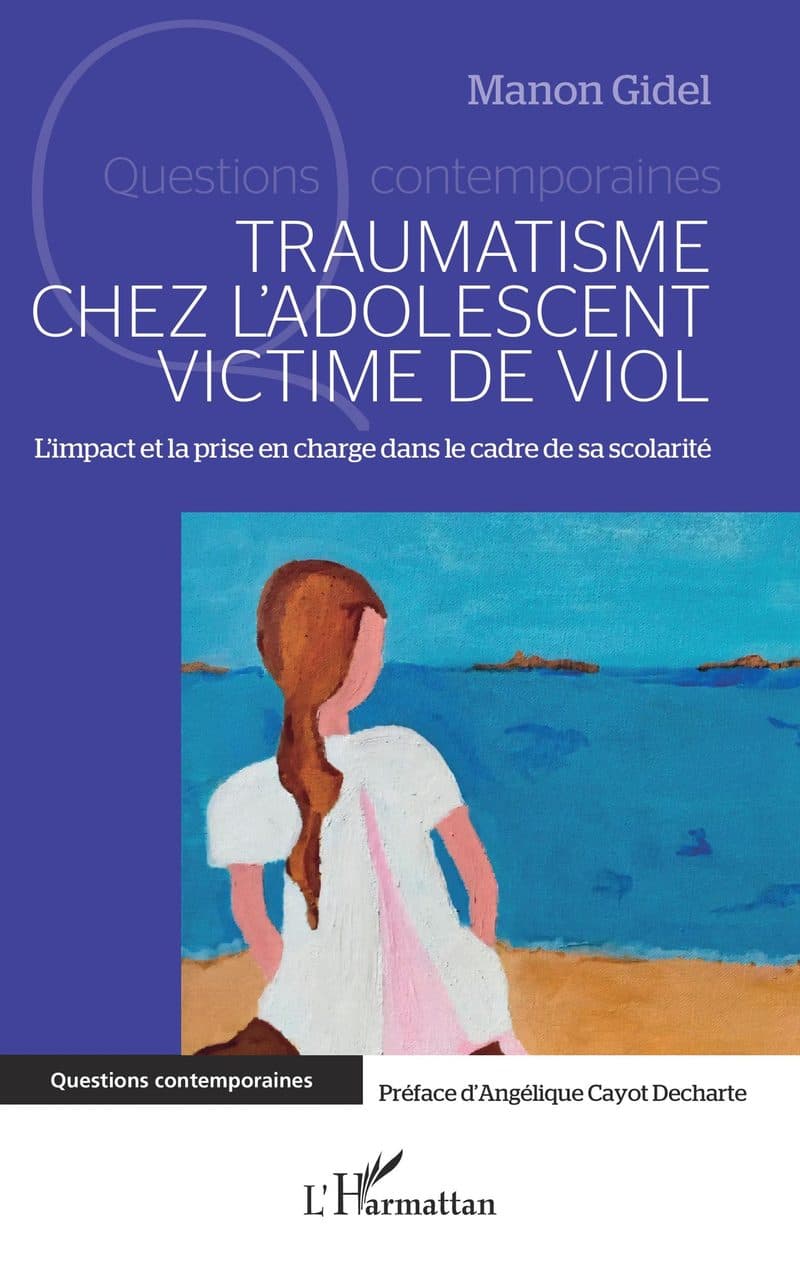 Couverture de « Traumatisme chez l'adolescent victime de viol L'impact et la prise en charge dans le cadre de sa scolarité »