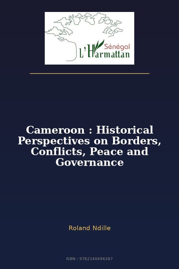Couverture de « Cameroon : Historical Perspectives on Borders, Conflicts, Peace and Governance »