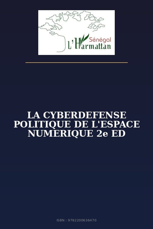 Couverture de « LA CYBERDEFENSE POLITIQUE DE L'ESPACE NUMERIQUE 2e ED »