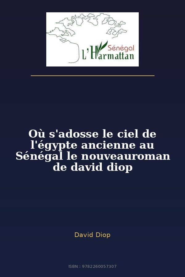 Couverture de « Où s'adosse le ciel de l'égypte ancienne au Sénégal le nouveauroman de david diop »