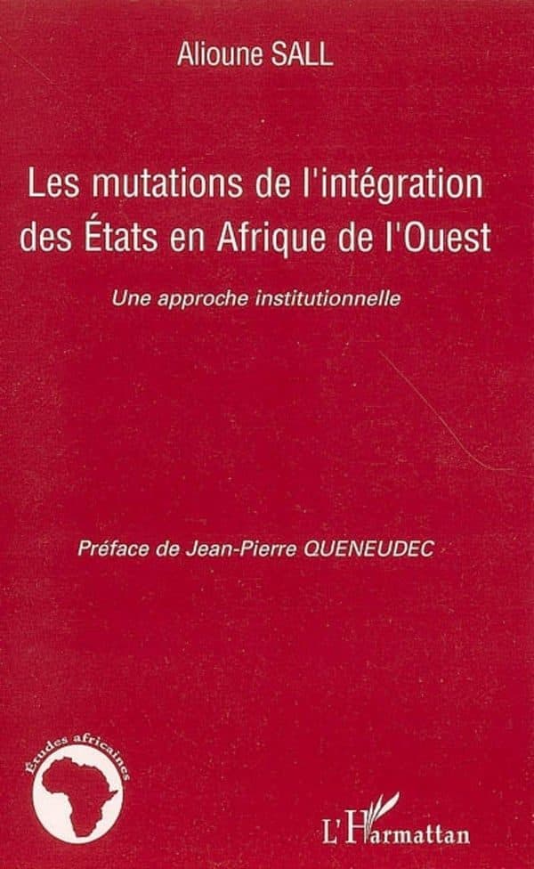 Couverture de « Les mutations de l'intégration des États en Afrique de l'Ouest »