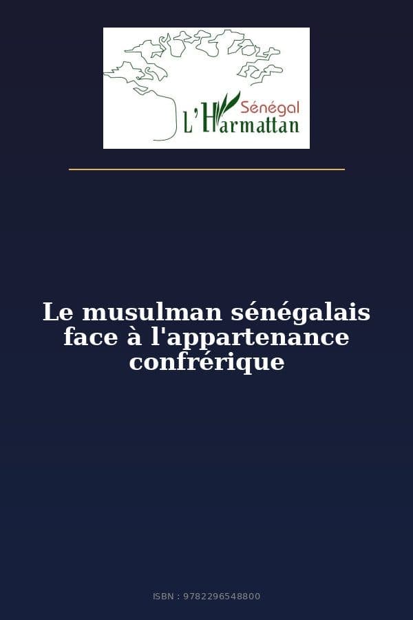 Couverture de « Le musulman sénégalais face à l'appartenance confrérique »
