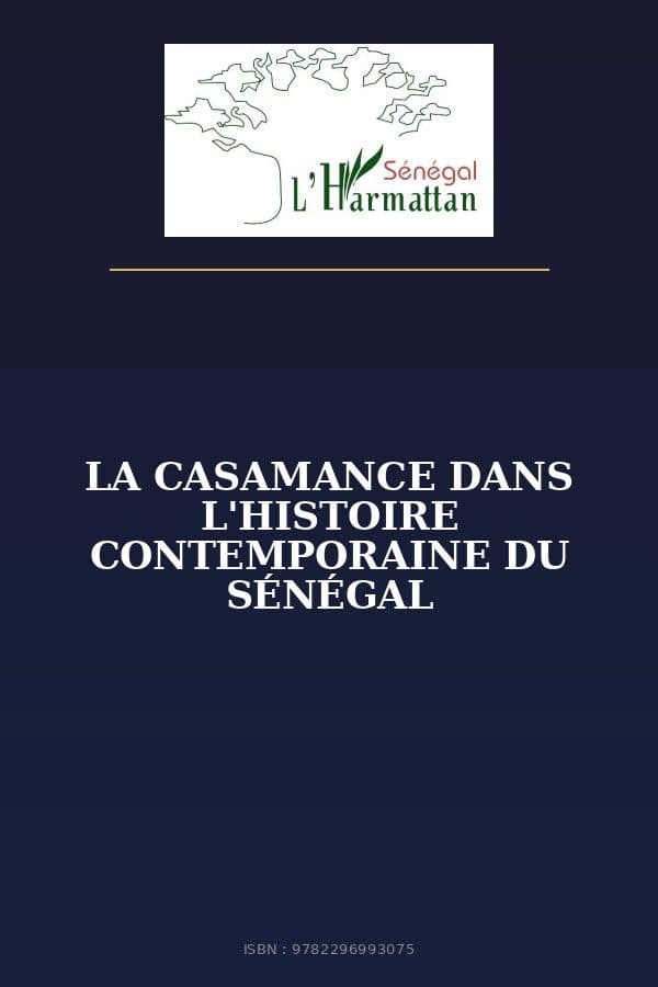 Couverture de « LA CASAMANCE DANS L'HISTOIRE CONTEMPORAINE DU SÉNÉGAL »